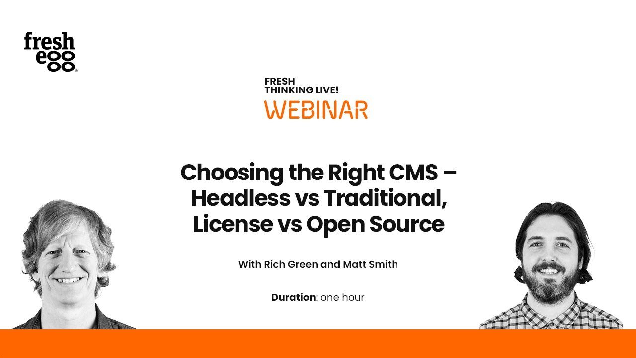Choosing the right CMS – Headless vs traditional, license vs open source